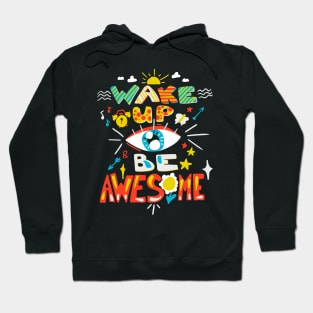 Wake up and be awesome Hoodie